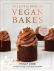 The Little Book of Vegan Bakes : Irresistible plant-based cakes and treats - eBook