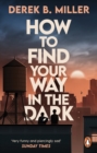 How to Find Your Way in the Dark : The powerful and epic coming-of-age story from the author of Norwegian By Night - eBook