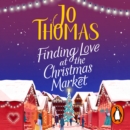 Finding Love at the Christmas Market : Curl up with 2020’s most magical Christmas story - eAudiobook