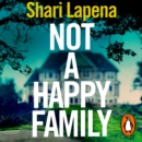 Not a Happy Family : the instant Sunday Times bestseller, from the #1 bestselling author of THE COUPLE NEXT DOOR - eAudiobook