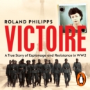 Victoire : A Wartime Story of Resistance, Collaboration and Betrayal - eAudiobook