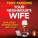 Your Neighbour’s Wife : Nail-biting suspense from the #1 bestselling author - eAudiobook