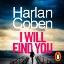 I Will Find You : From the #1 bestselling creator of the hit Netflix series Fool Me Once - eAudiobook