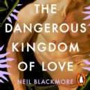 The Dangerous Kingdom of Love - eAudiobook
