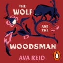 The Wolf and the Woodsman : The Sunday Times Bestseller - eAudiobook