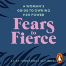 Fears to Fierce : A Woman's Guide to Owning Her Power - eAudiobook