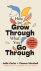 How to Grow Through What You Go Through : Mental maintenance for modern lives - eBook
