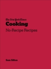 New York Times Cooking : No-recipe recipes - eBook
