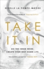 Take It In : Do the inner work. Create your best damn life. - eBook