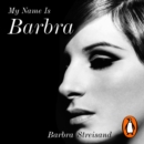 My Name is Barbra : The Sunday Times Bestselling Autobiography and Music Book of the Year 2023 - eAudiobook