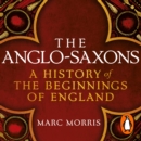 The Anglo-Saxons : A History of the Beginnings of England - eAudiobook