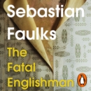 The Fatal Englishman : Three Short Lives - eAudiobook