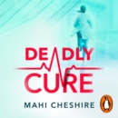 Deadly Cure : A heart-stopping thriller of betrayal, secrets and ruthless ambition that will leave you breathless - eAudiobook