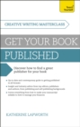 Masterclass: Get Your Book Published : Discover how to find a great publisher for your book - Book