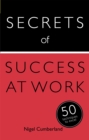 Secrets of Success at Work : 50 Techniques to Excel - Book
