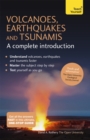 Volcanoes, Earthquakes and Tsunamis: A Complete Introduction: Teach Yourself - Book