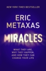 Miracles : What They Are, Why They Happen, and How They Can Change Your Life - eBook