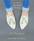 En Brogue: Love Fashion. Love Shoes. Hate Heels : A Girl's Guide to Flat Shoes and How to Wear them with Style. - Book