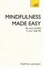 Mindfulness Made Easy : Be more mindful in your daily life - eBook
