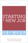 Starting A New Job In A Week : How To Succeed In Your New Role In Seven Simple Steps - Book