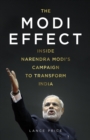 The Modi Effect : Inside Narendra Modi's campaign to transform India - eBook