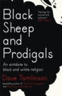 Black Sheep and Prodigals : An Antidote to Black and White Religion - Book