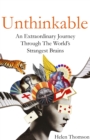 Unthinkable : An Extraordinary Journey Through the World's Strangest Brains - Book