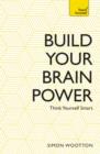 Build Your Brain Power : The Art of Smart Thinking - eBook