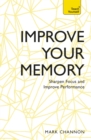 Improve Your Memory : Sharpen Focus and Improve Performance - eBook