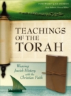 Teachings of the Torah : Weaving Jewish History with the Christian Faith - Book