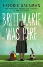 Britt-Marie Was Here : from the bestselling author of A MAN CALLED OVE - Book