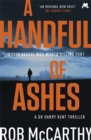 A Handful of Ashes : Dr Harry Kent Book 2 - Book