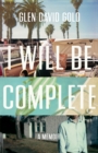 I Will Be Complete : A memoir - Book