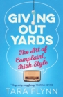 Giving Out Yards : The Art of Complaint, Irish Style - eBook