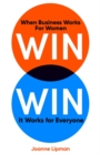 Win Win : When Business Works for Women, It Works for Everyone - Book
