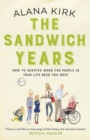 The Sandwich Years : How to survive when the people in your life need you most - Book