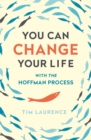 You Can Change Your Life : With the Hoffman Process - Book