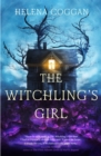 The Witchling's Girl : An atmospheric, beautifully written YA novel about magic, self-sacrifice and one girl's search for who she really is - Book
