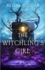 The Witchling's Girl : An atmospheric, beautifully written YA novel about magic, self-sacrifice and one girl's search for who she really is - eBook