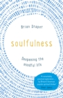Soulfulness : Deepening the mindful life - Book