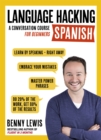 LANGUAGE HACKING SPANISH (Learn How to Speak Spanish - Right Away) : A Conversation Course for Beginners - Book
