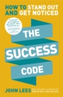 The Success Code : How to Stand Out and Get Noticed - Book