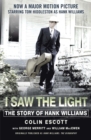 I Saw The Light : The Story of Hank Williams - Now a major motion picture starring Tom Hiddleston as Hank Williams - eBook