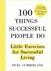 100 Things Successful People Do : Little Exercises for Successful Living - Book