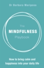 The Mindfulness Playbook : How to Bring Calm and Happiness into Your Daily Life - Book