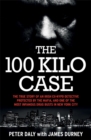 The 100 Kilo Case : The True Story of an Irish Ex-NYPD Detective Protected by the Mafia, and one of the Most Infamous Drug Busts in New York City - Book