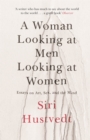 A Woman Looking at Men Looking at Women : Essays on Art, Sex, and the Mind - eBook