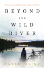 Beyond the Wild River : A gorgeous and evocative historical novel - Book