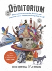 The Odditorium : The tricksters, eccentrics, deviants and inventors whose obsessions changed the world - Book