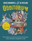 The Odditorium : The tricksters, eccentrics, deviants and inventors whose obsessions changed the world - Book